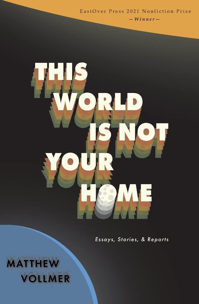 Book cover for Matthew Vollmer's This World is Not Your Home